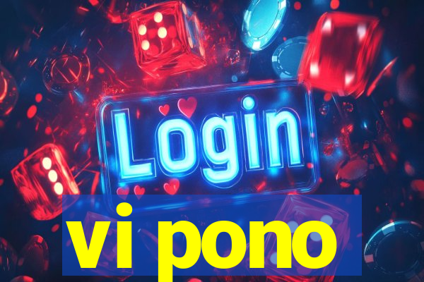 vi pono